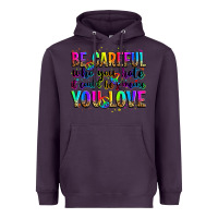 Plum be careful who you hate it could be someone you lo Heavyweight Hoodie - Zillion Design Studio