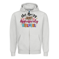 Not Bossy Just Aggressively Helpful Zipper Hoodie | Teevron
