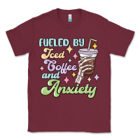 Burgundy fueled by iced coffee and anxiety Classic Tee - MaliasSmallBusiness