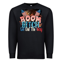 Black Boom bitch get out the way 4th of July Premium Sweatshirt - CowGirlArtShop