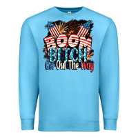 Ocean Blue Boom bitch get out the way 4th of July Premium Sweatshirt - CowGirlArtShop