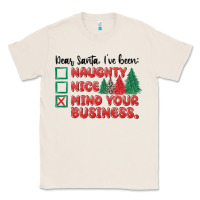 Natural dear santa ive been Classic Tee - MaliasSmallBusiness