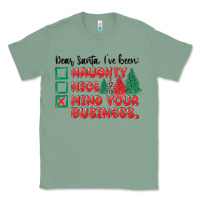 Sage dear santa ive been Classic Tee - MaliasSmallBusiness