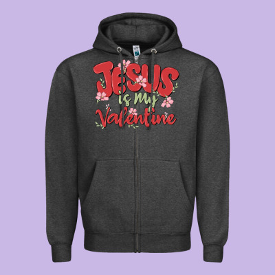 Zipper Hoodie jesus is my valentine