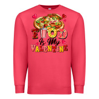 Food Is My Valentine Premium Sweatshirt | Teevron