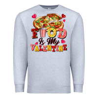 Heather Grey food is my valentine Premium Sweatshirt - FaDigitalArtStudio