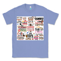 Colony Blue funny coffee quotes Classic Tee - MaliasSmallBusiness