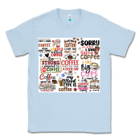 Dusty Blue funny coffee quotes Classic Tee - MaliasSmallBusiness