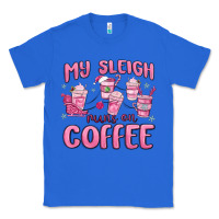 True Royal my sleigh runs on coffee Classic Tee - MaliasSmallBusiness