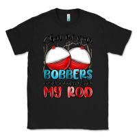 Black show me your bobbers and i will show my rod Classic Tee - MaliasSmallBusiness