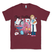 Burgundy stay healthy nurse Classic Tee - MaliasSmallBusiness
