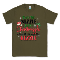 Army Green twas the nizzle  before christmizzle Classic Tee - MaliasSmallBusiness