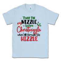 Dusty Blue twas the nizzle  before christmizzle Classic Tee - MaliasSmallBusiness