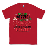 Red twas the nizzle  before christmizzle Classic Tee - MaliasSmallBusiness