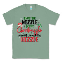 Sage twas the nizzle  before christmizzle Classic Tee - MaliasSmallBusiness