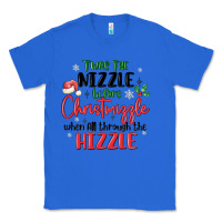 True Royal twas the nizzle  before christmizzle Classic Tee - MaliasSmallBusiness