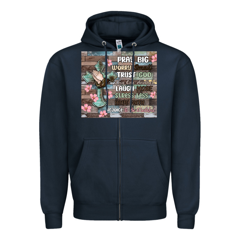 Pray Big Worry Small Trust God Zipper Hoodie by MaliasSmallBusiness | Teevron