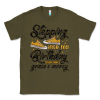 Army Green stepping into my birthday with god s grace and mer Classic Tee - MaliasSmallBusiness