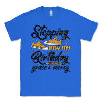 True Royal stepping into my birthday with god s grace and mer Classic Tee - MaliasSmallBusiness