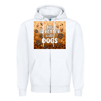 White life is better with dogs Zipper Hoodie - MaliasSmallBusiness