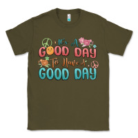 Army Green its a good day to have a good day Classic Tee - MaliasSmallBusiness