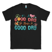 Black its a good day to have a good day Classic Tee - MaliasSmallBusiness