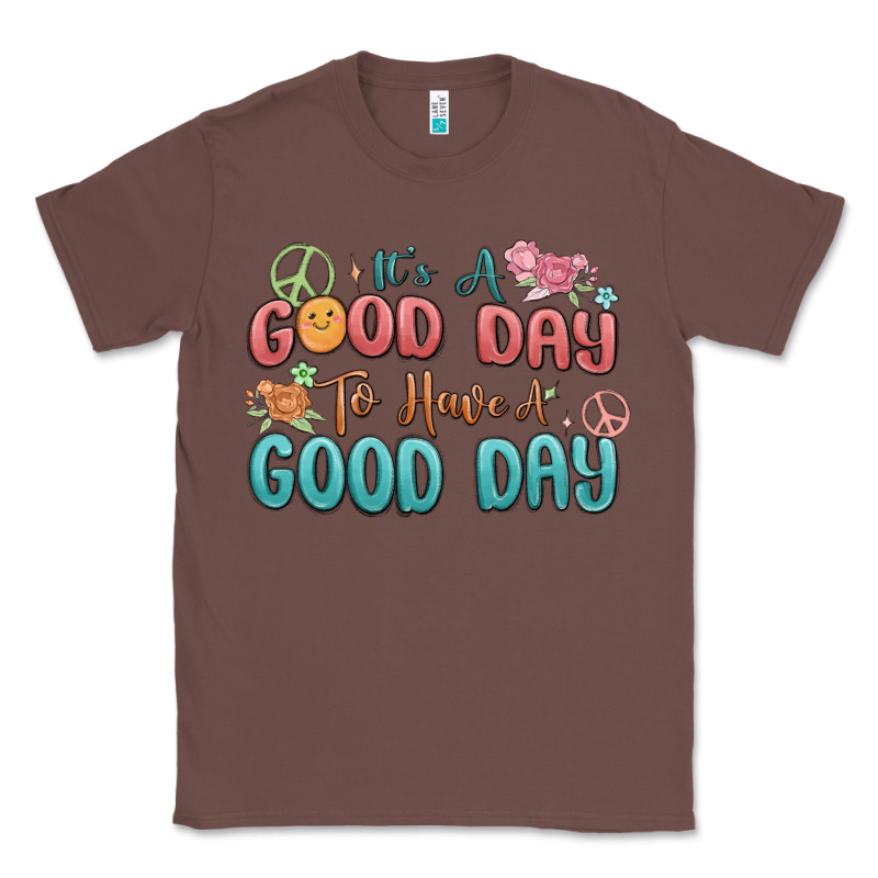 Its A Good Day To Have A Good Day Classic Tee by MaliasSmallBusiness | Teevron