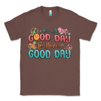 Chestnut its a good day to have a good day Classic Tee - MaliasSmallBusiness