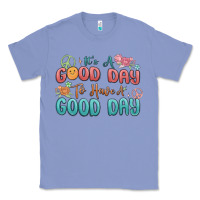 Colony Blue its a good day to have a good day Classic Tee - MaliasSmallBusiness