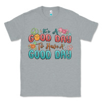 Heather Grey its a good day to have a good day Classic Tee - MaliasSmallBusiness