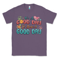 Lavender its a good day to have a good day Classic Tee - MaliasSmallBusiness