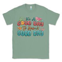 Sage its a good day to have a good day Classic Tee - MaliasSmallBusiness