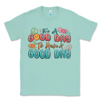 Seafoam its a good day to have a good day Classic Tee - MaliasSmallBusiness