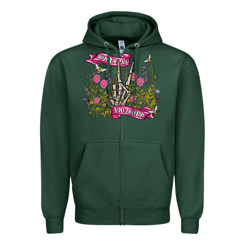 Have The Day You Deserve Zipper Hoodie by MaliasSmallBusiness | Teevron