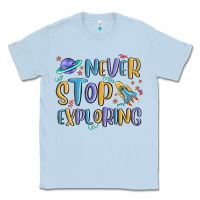 Dusty Blue never stop exploring Classic Tee - MaliasSmallBusiness