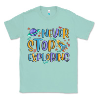 Seafoam never stop exploring Classic Tee - MaliasSmallBusiness