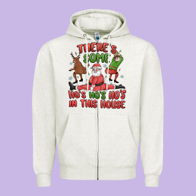 Zipper Hoodie there's some ho's ho's ho's in this house
