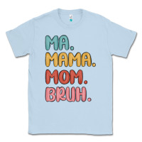 Dusty Blue ma mama mom bruh Classic Tee - MaliasSmallBusiness