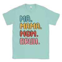 Seafoam ma mama mom bruh Classic Tee - MaliasSmallBusiness