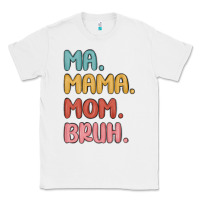 White ma mama mom bruh Classic Tee - MaliasSmallBusiness