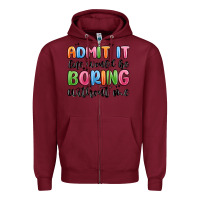 Burgundy admit it life would be boring without me Zipper Hoodie - MaliasSmallBusiness