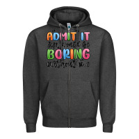 Charcoal Heather admit it life would be boring without me Zipper Hoodie - MaliasSmallBusiness
