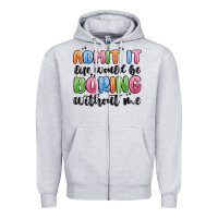 Heather Grey admit it life would be boring without me Zipper Hoodie - MaliasSmallBusiness