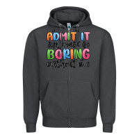 Smoke admit it life would be boring without me Zipper Hoodie - MaliasSmallBusiness