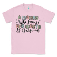 Bubblegum Pink a woman who knows her worth is dangerous Classic Tee - MaliasSmallBusiness