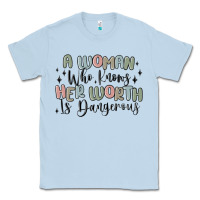 Dusty Blue a woman who knows her worth is dangerous Classic Tee - MaliasSmallBusiness