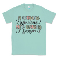 Seafoam a woman who knows her worth is dangerous Classic Tee - MaliasSmallBusiness