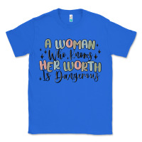 True Royal a woman who knows her worth is dangerous Classic Tee - MaliasSmallBusiness