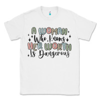 White a woman who knows her worth is dangerous Classic Tee - MaliasSmallBusiness