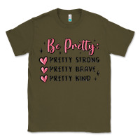 Army Green be pretty strong brave kind Classic Tee - MaliasSmallBusiness